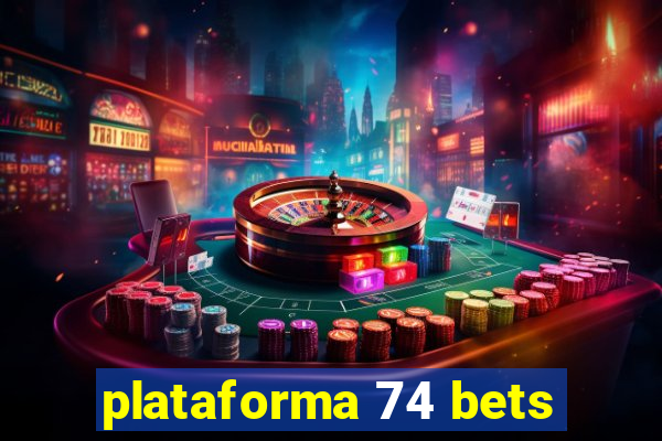 plataforma 74 bets